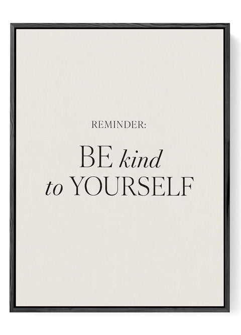 Be Kind to Yourself quote print